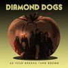 DIAMOND DOGS – as your greens turn brown (CD, LP Vinyl)
