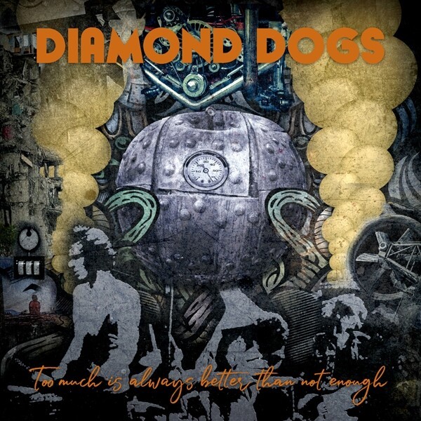 DIAMOND DOGS – too much is always better than not enough (CD, LP Vinyl)