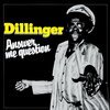 DILLINGER – answer me question (CD, LP Vinyl)