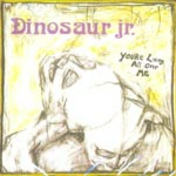 Cover DINOSAUR JR., you´re living all over me