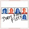 DIRTY & HIS FISTS – s/t (7" Vinyl)