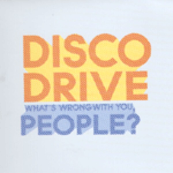 DISCO DRIVE, what´s wrong with you cover