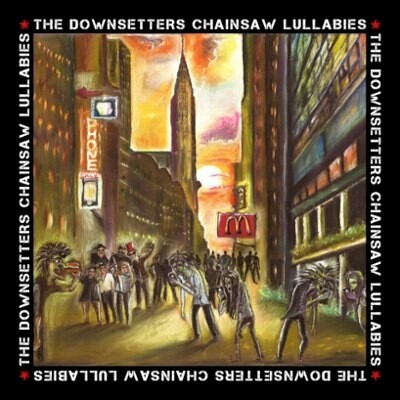 Cover DOWNSETTERS, chainsaw lullabies