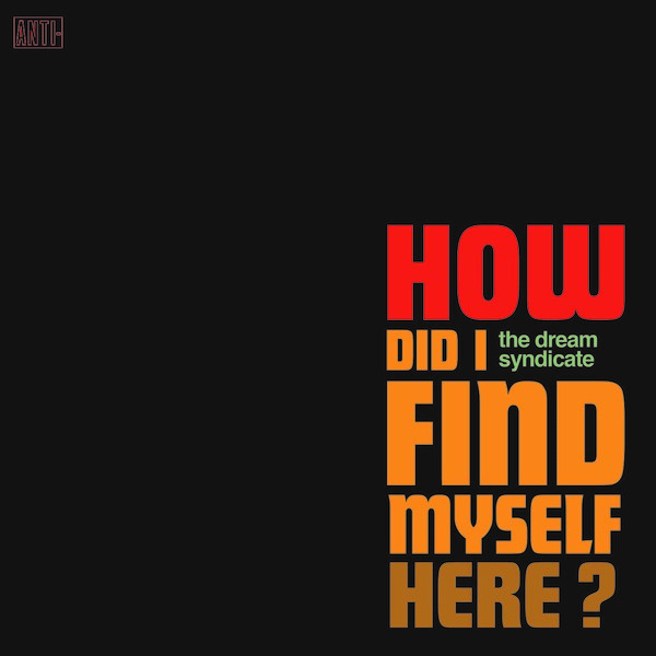 DREAM SYNDICATE – how did i find myself here (CD)