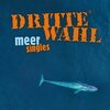 DRITTE WAHL – meer - singles (CD, LP Vinyl)