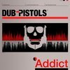 DUB PISTOLS – addict (CD)