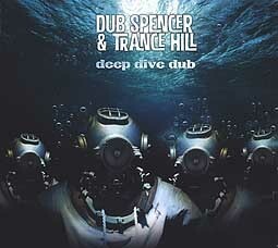 DUB SPENCER & TRANCE HILL – deep dive dub (CD, LP Vinyl)