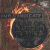 DUB SYNDICATE – fear of a green planet (25th anniversary expanded) (CD, LP Vinyl)