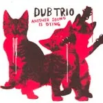 DUB TRIO – another sound is dying (CD)