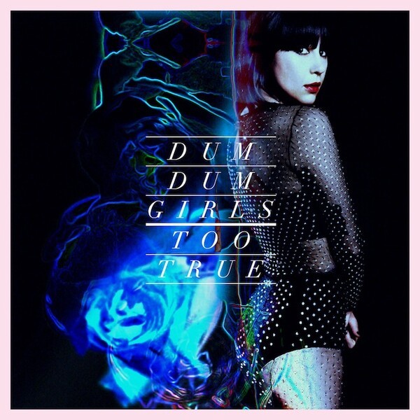 DUM DUM GIRLS – too true (CD, LP Vinyl)