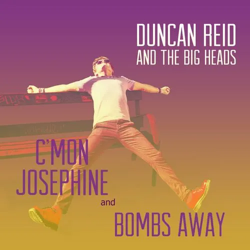 DUNCAN REID & THE BIG HEADS – c´mon josephine / bombs away (7" Vinyl)