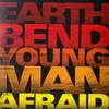 EARTHBEND – young man afraid (CD)
