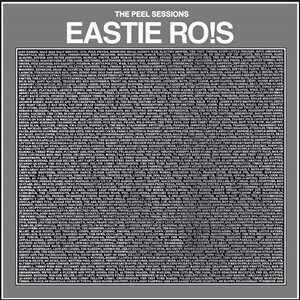 EASTIE RO!S – the peel sessions