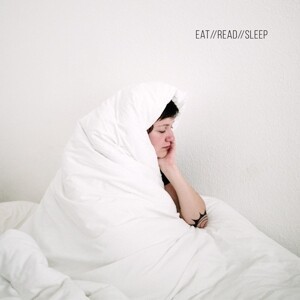 EAT // READ // SLEEP, live slow - die whenever cover