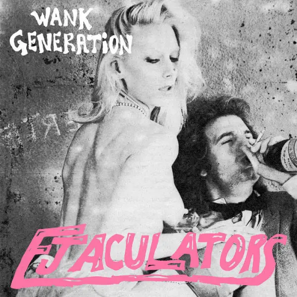 EJACULATORS – wank generation (7" Vinyl)
