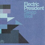 ELECTRIC PRESIDENT, sleep well cover