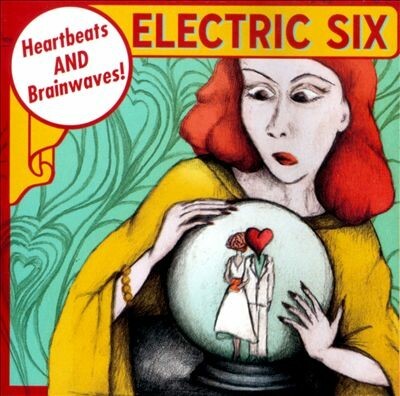 Cover ELECTRIC SIX, heartbeats & brainwaves
