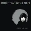 EMAHOY TSEGE-MARIAM GEBRU – church of kidane mehret (CD, LP Vinyl)