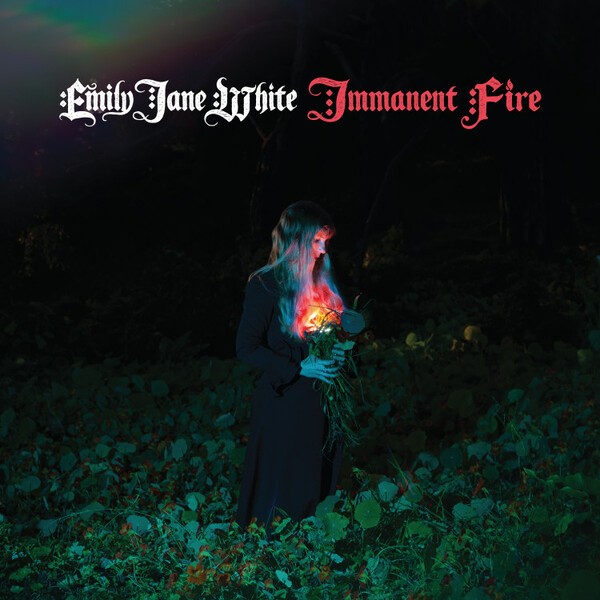 EMILY JANE WHITE, immanent fire cover