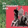 EN ATTENDANT ANA – principia (CD, LP Vinyl)