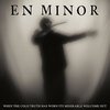 EN MINOR – when the cold truth has worn its miserable ... (CD)