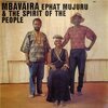 EPHAT MUJURU & THE SPIRIT OF THE PEOPLE – mbavaira (CD, LP Vinyl)