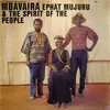 EPHAT MUJURU & THE SPIRIT OF THE PEOPLE – mbavaira (CD, LP Vinyl)