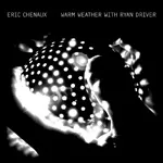 ERIC CHENAUX – warm weather with... (CD, LP Vinyl)