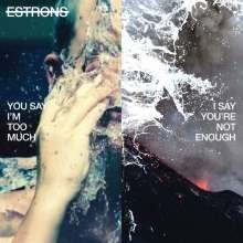 ESTRONS, you say i´m too much, i say you ´re not cover