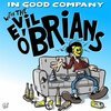 EVIL O´BRIANS – in good company (LP Vinyl)