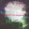 EXPLODING STAR ORCHESTRA – we are all from somewhere else (CD)