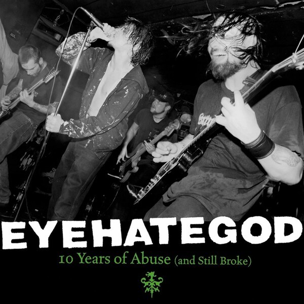 EYEHATEGOD – 10 years of abuse (and still broke) (LP Vinyl)