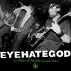 EYEHATEGOD – 10 years of abuse (and still broke) (LP Vinyl)