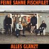 FEINE SAHNE FISCHFILET – alles glänzt (CD, LP Vinyl)