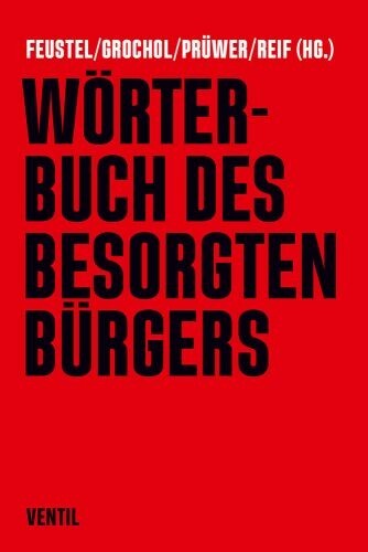 FEUSTEL/GROCHOL/PRÜWER/REIF – wörterbuch des besorgten bürgers (Papier)