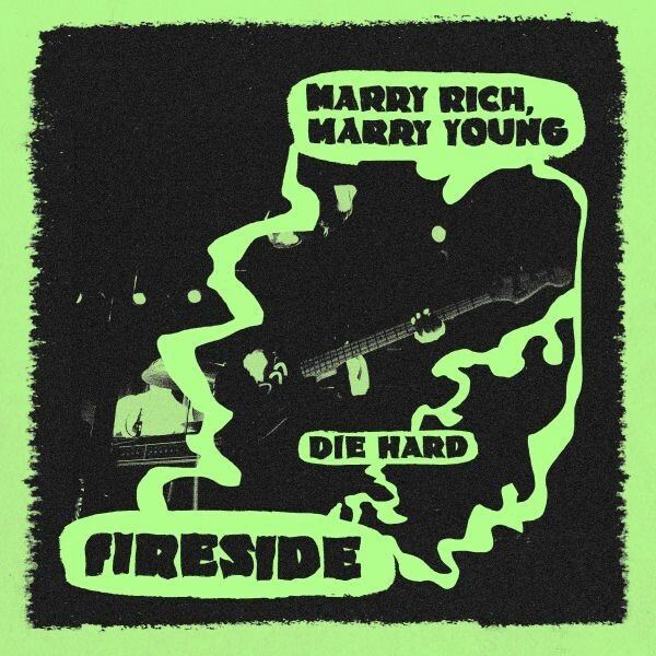 FIRESIDE – marry rich, marry young / die hard (7" Vinyl)