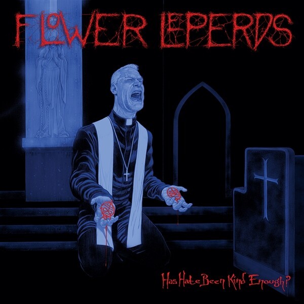 FLOWER LEPERDS – has hate been kind enough? (LP Vinyl)