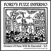 FORD´S FUZZ INFERNO – deniers of fuzz will be executed ep (7" Vinyl)