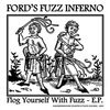 FORD´S FUZZ INFERNO – flog youself with fuzz ep (7" Vinyl)
