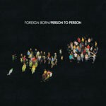 FOREIGN BORN – person to person (CD, LP Vinyl)