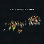 FOREIGN BORN – person to person (CD, LP Vinyl)