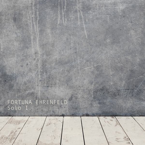 FORTUNA EHRENFELD – solo I. (CD, LP Vinyl)