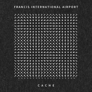 FRANCIS INTERNATIONAL AIRPORT – cache (CD, LP Vinyl)