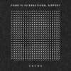 FRANCIS INTERNATIONAL AIRPORT – cache (CD, LP Vinyl)