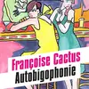 FRANCOISE CACTUS – autobigophonie (Papier)
