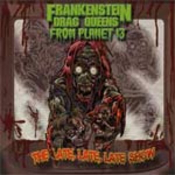 FRANKENSTEIN DRAG QUEENS FROM PLANET 13 – late late late show (LP Vinyl)