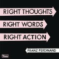FRANZ FERDINAND, right thoughts, right words, right action cover