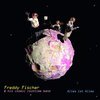 FREDDY FISCHER & HIS COSMIC ROCKTIME BAND – alles ist alles (CD, LP Vinyl)