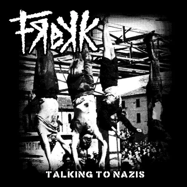 FREKK – talking to nazis (7" Vinyl)