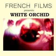 FRENCH FILMS, white orchid cover